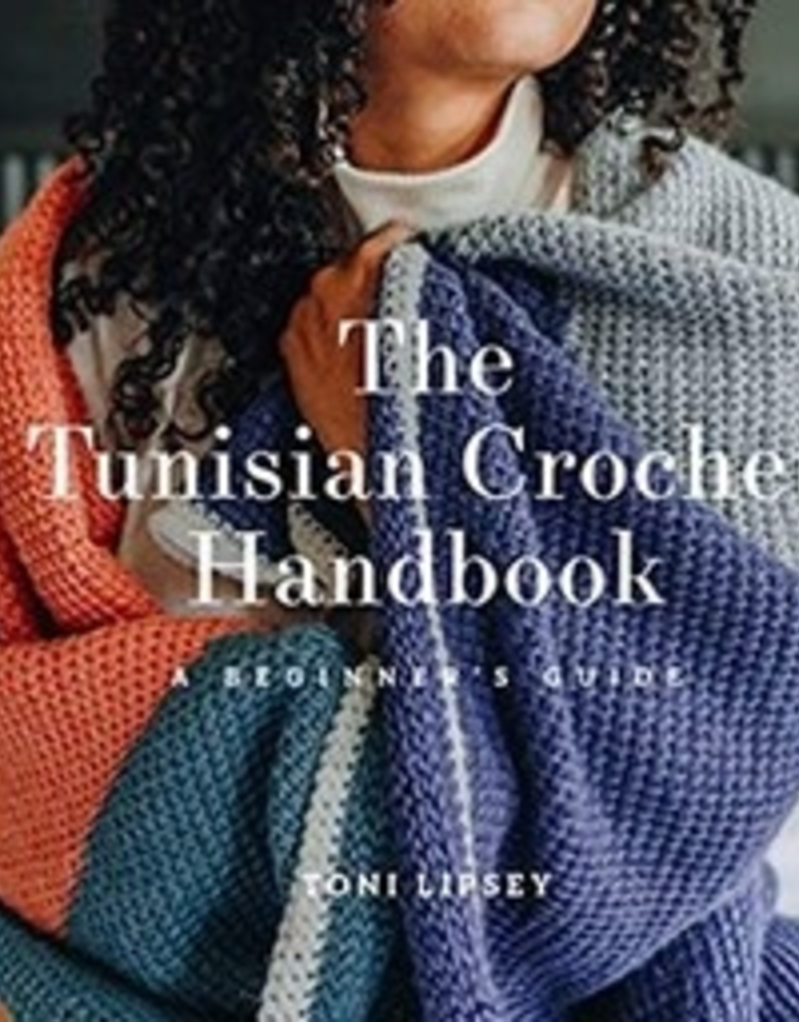 The Tunisian Crochet Handbook by Toni Lipsey Yarn It & Haberdashery