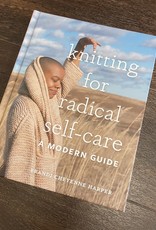 Knitting for Radical Self-Care: A Modern Guide by Brandi Cheyenne Harper