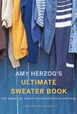 Amy Herzog's Ultimate Sweater Book: The Essential Guide for Adventurous Knitters