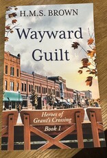 Wayward Guilt- Heroes of Grant's Crossing Book 1 by H.M.S. Brown