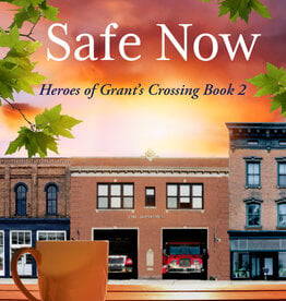 Safe Now - Heroes of Grant's Crossing Book 2 by H.M.S. Brown