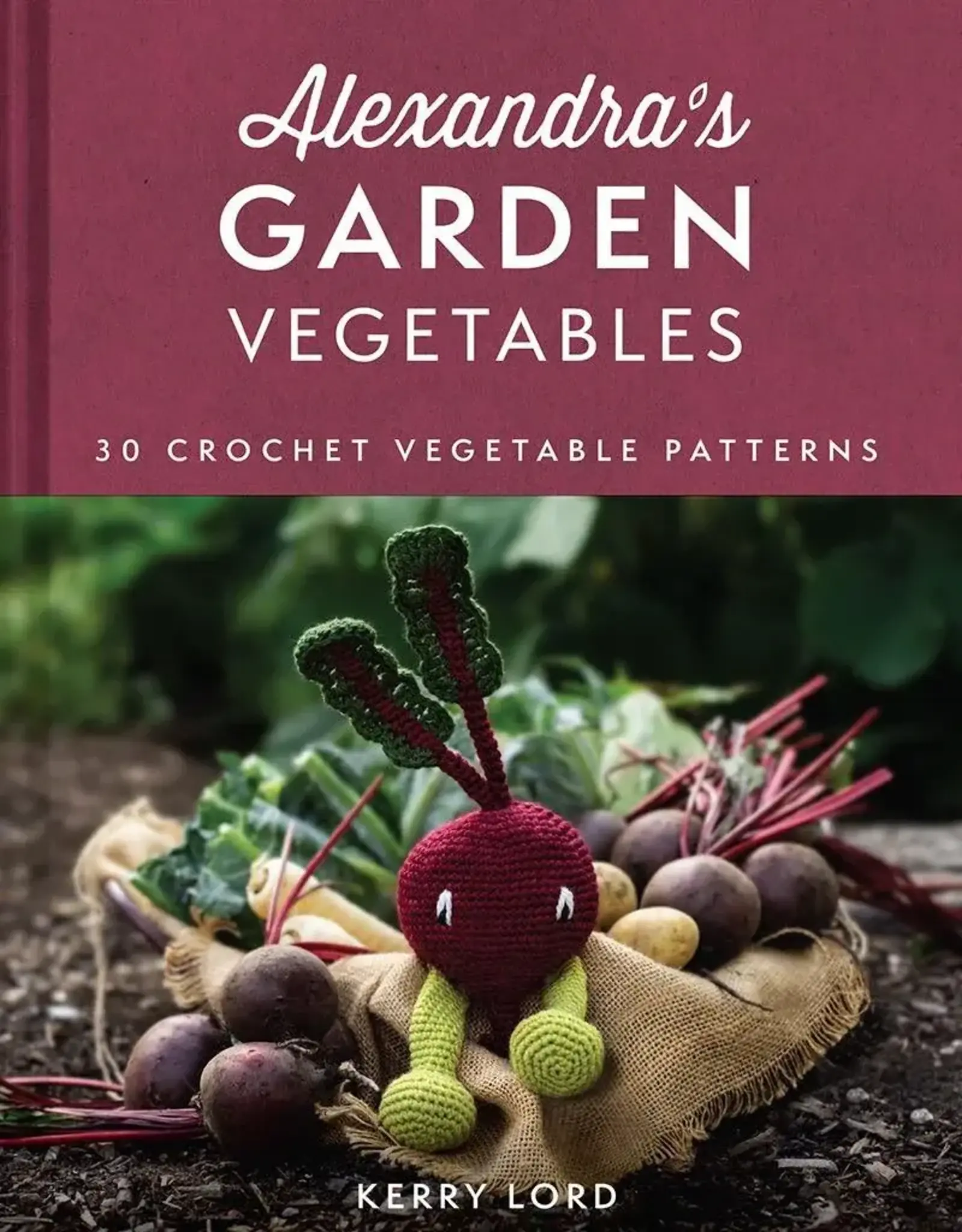 toft Alexandra's Garden: Vegetables by Kerry Lord