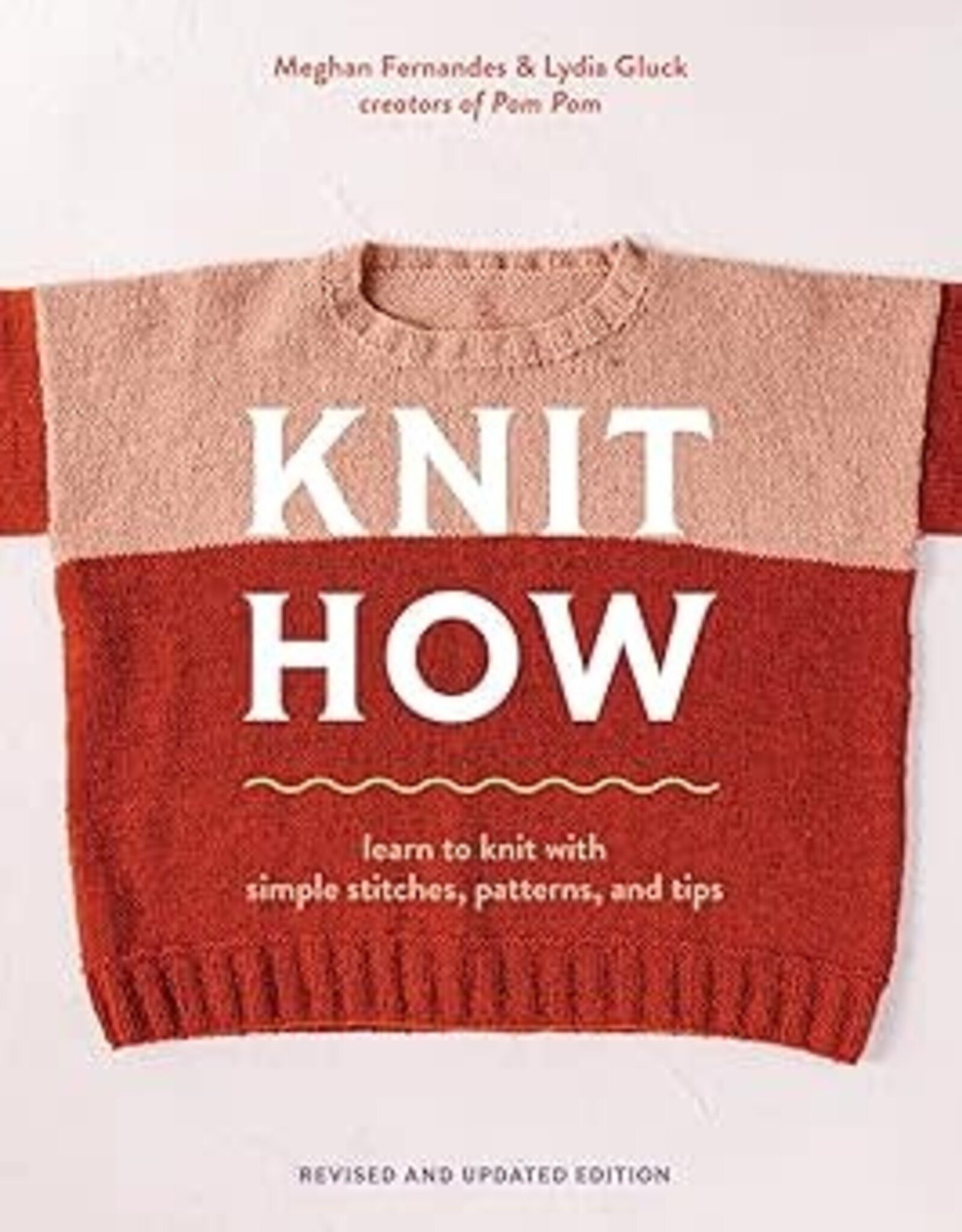 Pom Pom Knit How (Revised and Updated Edition): Learn to Knit with Simple Stitches, Patterns & Tips