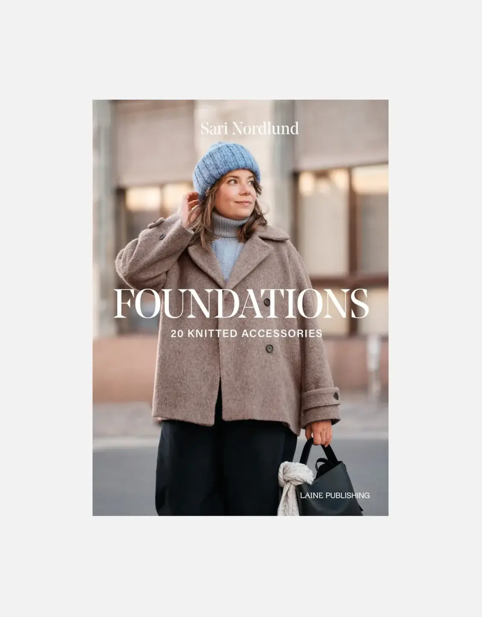 Laine Foundations: 20 Knitted Accessories by Sari Nordlund
