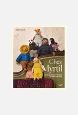 Laine Chez Myrtil: More Seamless Friends to Knit and Love by Cinthia Vallet