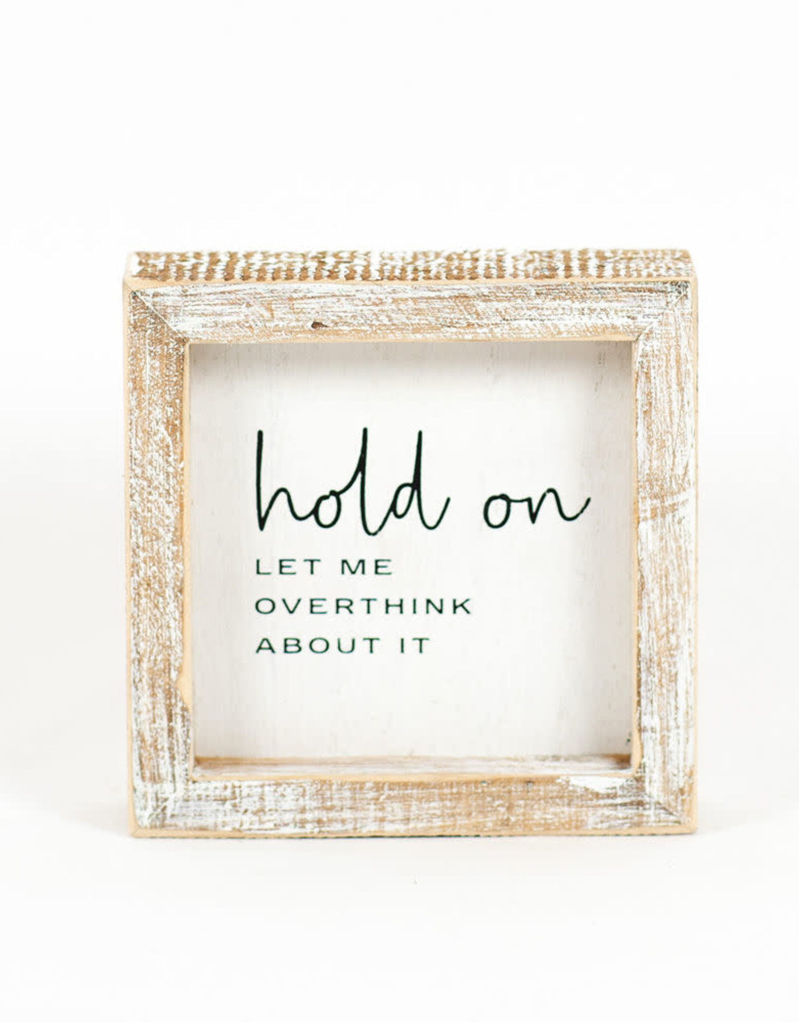 Home 11445 5X5X1.5 WOOD FRAMED SIGN (HOLD ON)
