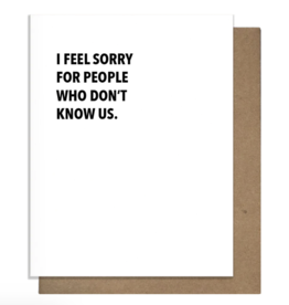 Pretty Alright Goods Don't Know Us Friendship Card