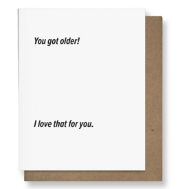 Pretty Alright Goods Got Older - Birthday Card