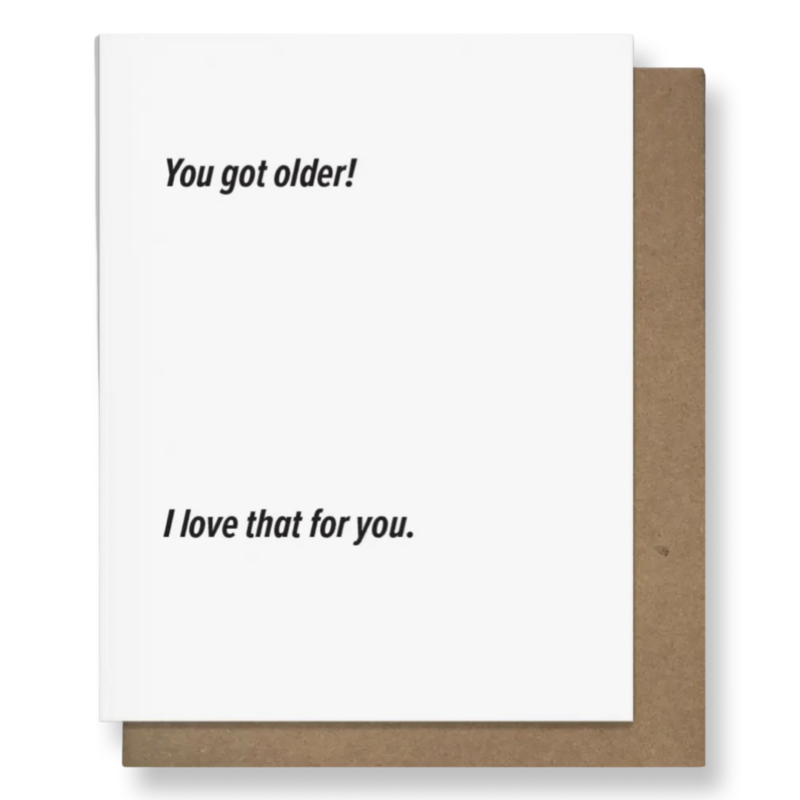 Pretty Alright Goods Got Older - Birthday Card