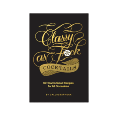 CHRONICLE BOOKS Classy As Fuck Cocktails