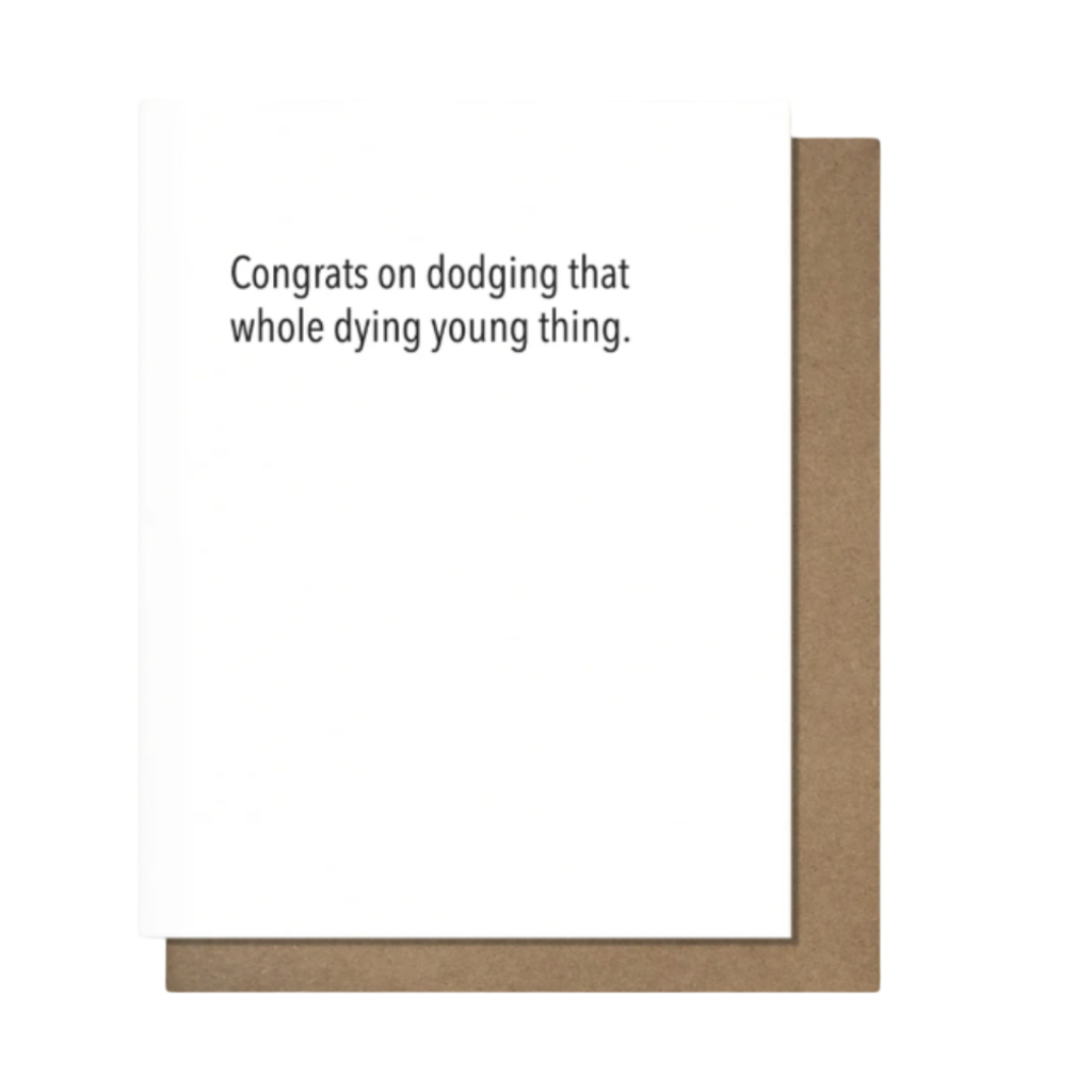 Pretty Alright Goods Dying Young - Birthday Card