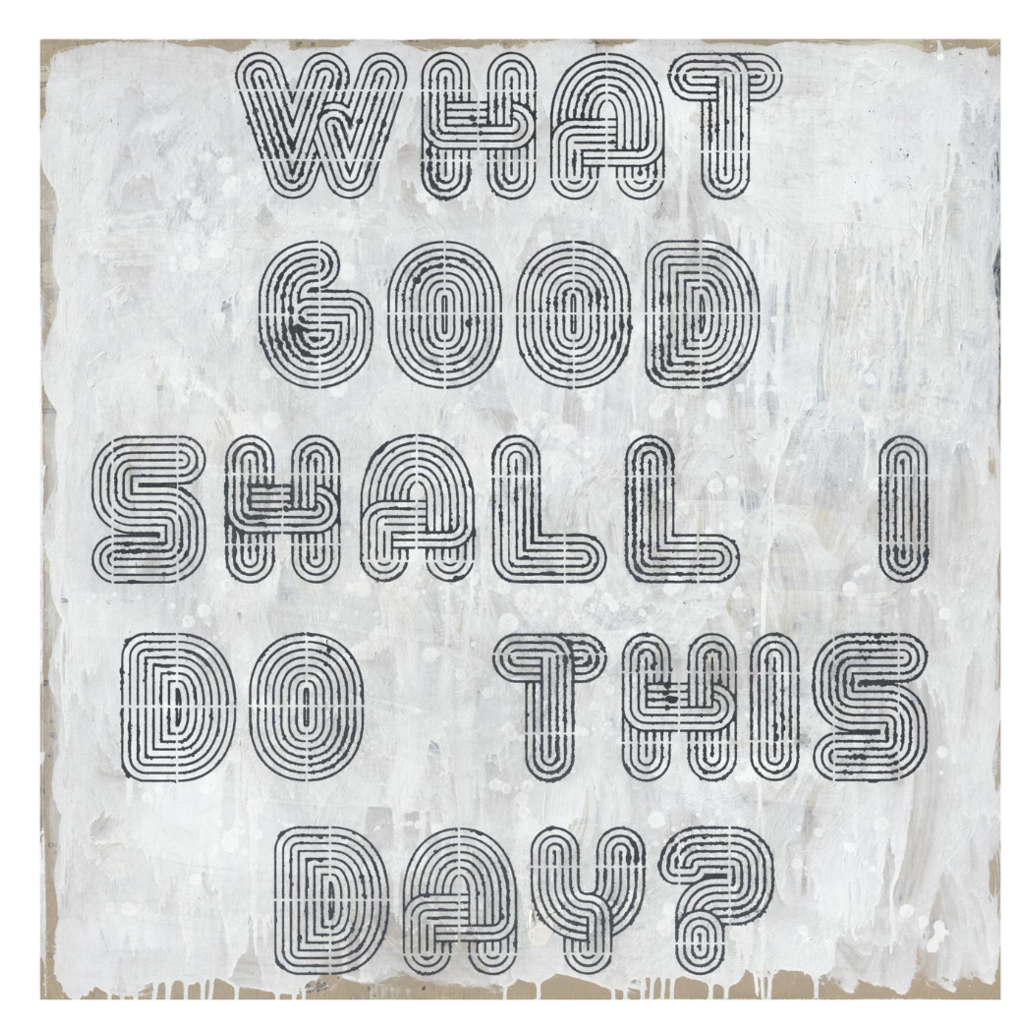 Sugarboo What Good Shall I Do This Day - Art Print 2x2