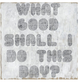 Sugarboo What Good Shall I Do This Day - Art Print 3X3
