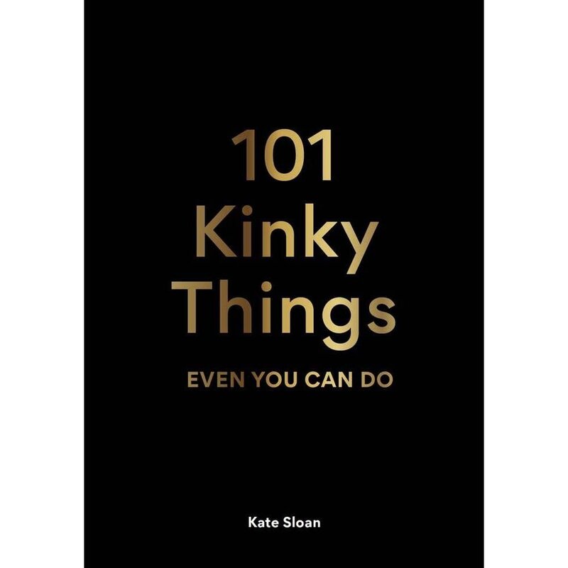 CHRONICLE BOOKS 101 Kinky Things Even You Can Do