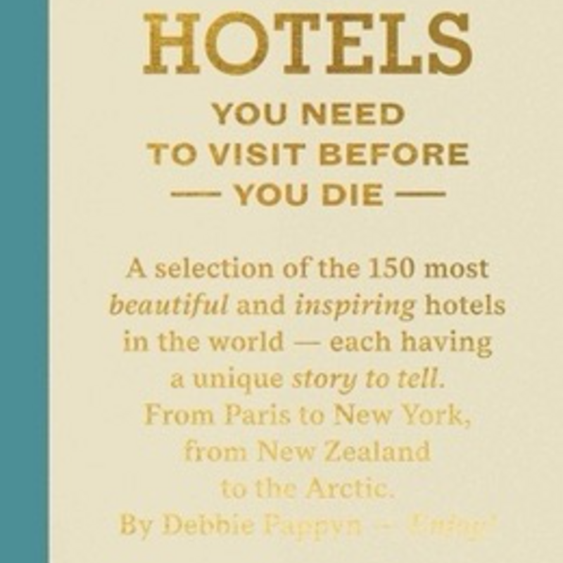 Simon & Schuster 150 Hotels You Need To Visit Before You Die