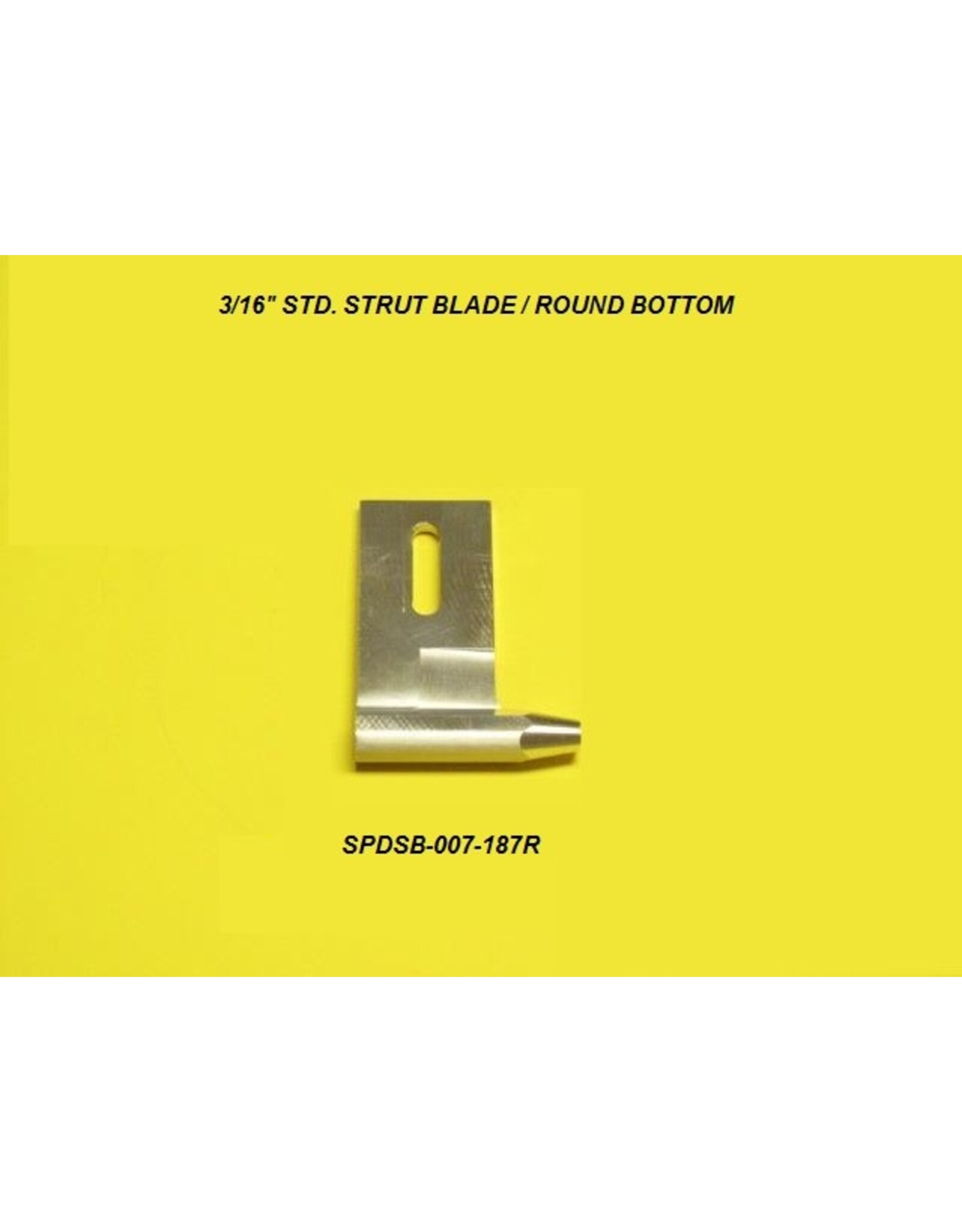 Speedmaster 3/16 Large Strut Blade round bottom