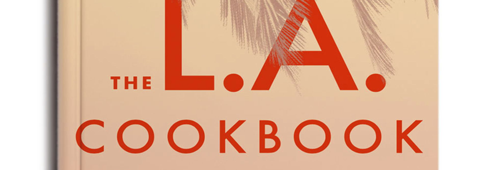 THE LA COOKBOOK