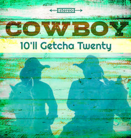 Cowboy - 10'Ll Getcha Twenty (RSD 2018)