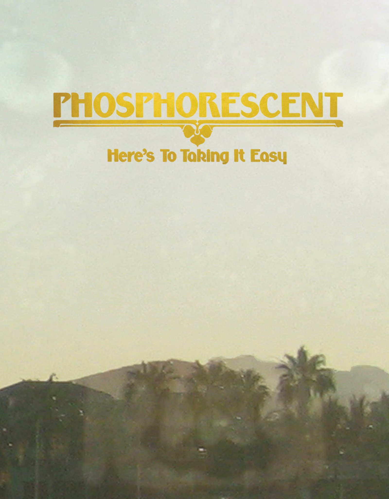 Phosphorescent - Here's to Taking It Easy