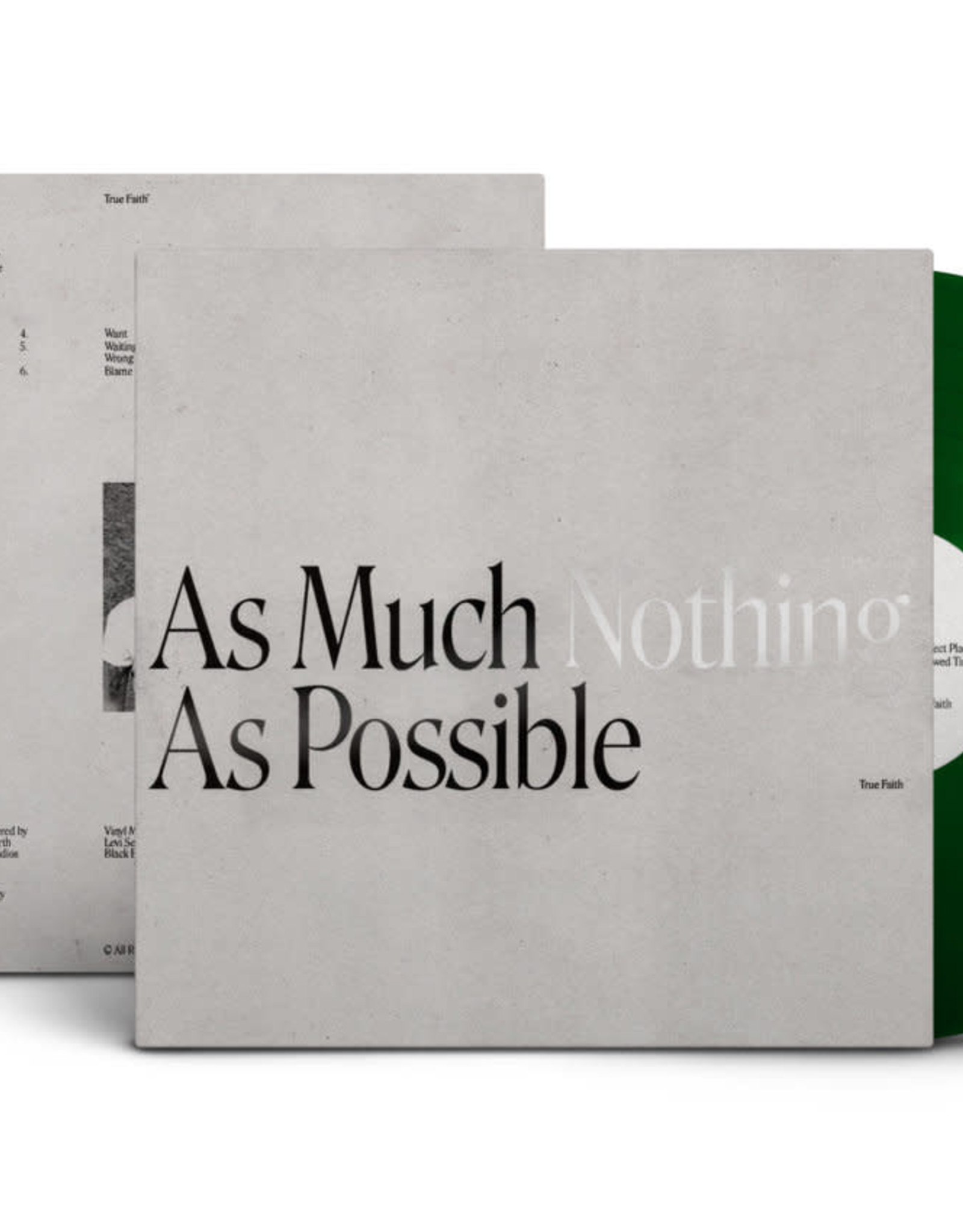 True Faith - As Much Nothing As Possible