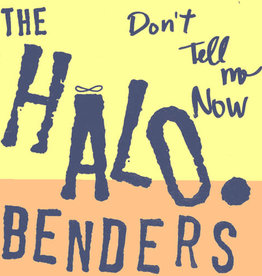 Halo Benders - Don’t Tell Me Now
