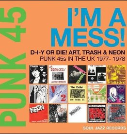 PUNK 45: I'm A Mess! D-I-Y Or Die! Art, Trash & Neon Punk 45s In The UK 1977-78