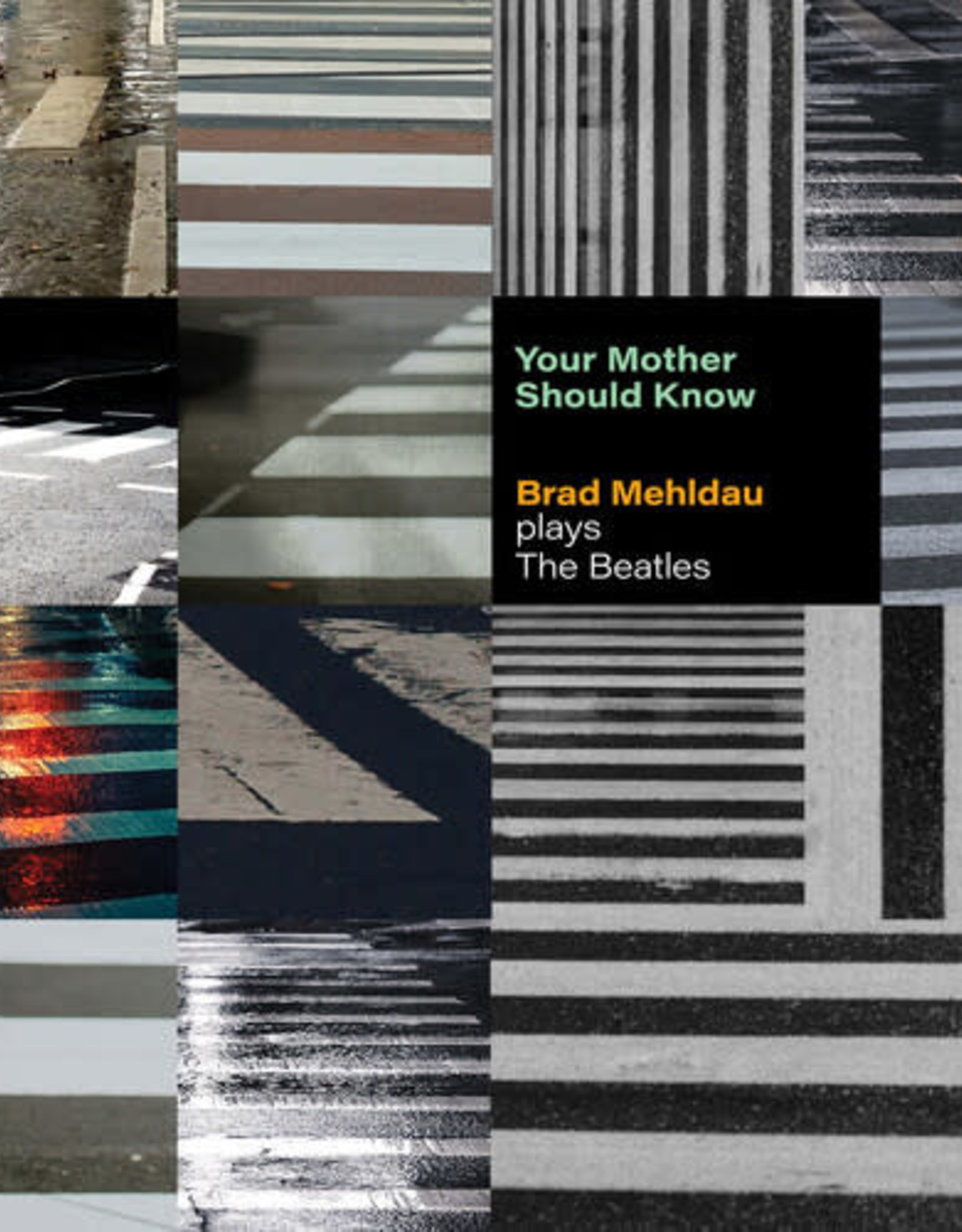 Brad Mehldau - Your Mother Should Know: Brad Mehldau Plays The Beatles