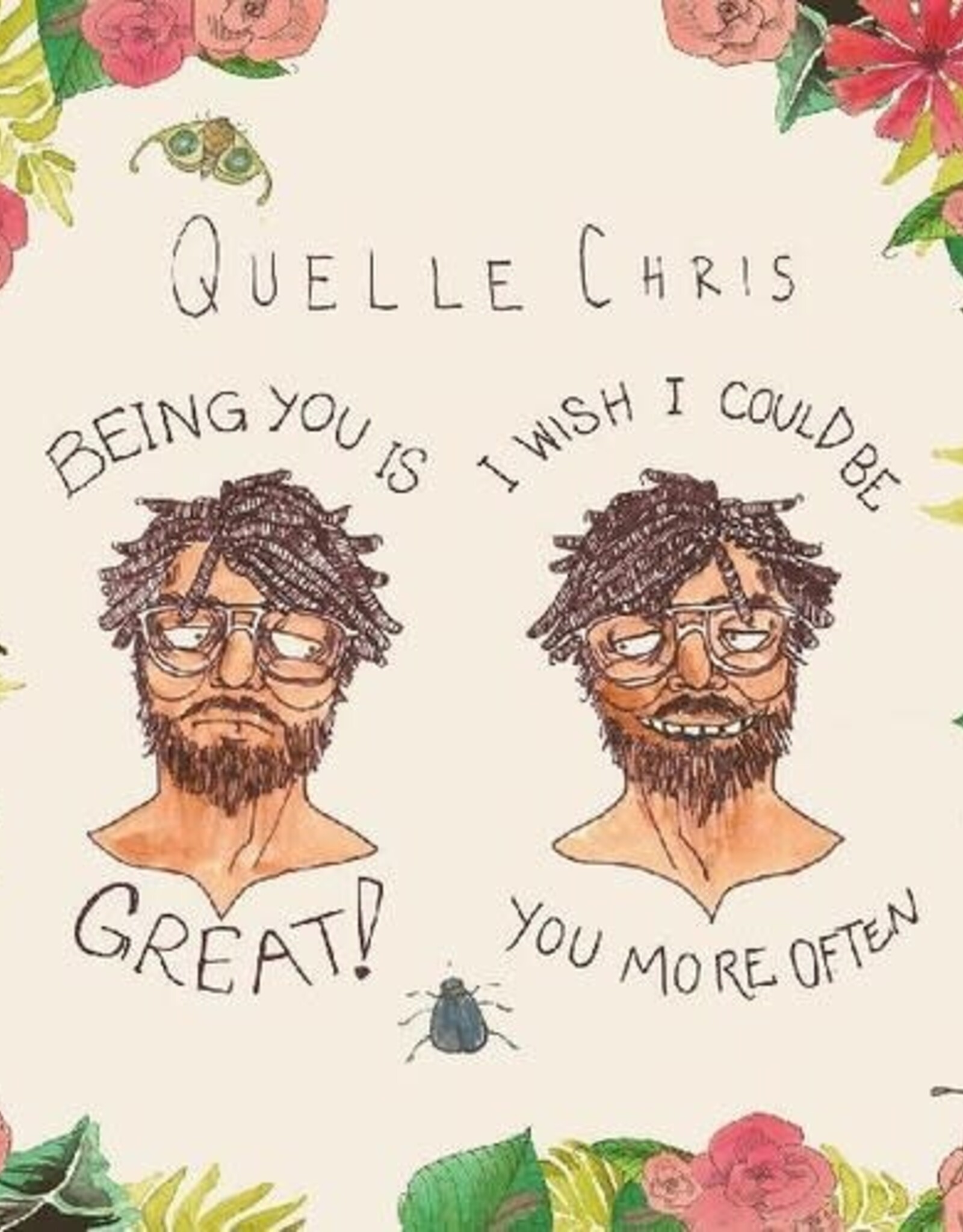 Quelle Chris -	Being You Is Great, I Wish I Could Be You More Often (MULTI COLOR SPLATTER VINYL)	2	$36	$21.00