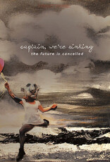 We're Sinking Captain - The Future Is Cancelled (10 Year Anniversary Edition)