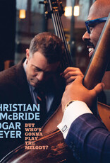 Christian McBride/Edgar Meyer - But Who's Gonna Play The Melody?	(RSD 2024)