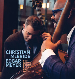 Christian McBride/Edgar Meyer - But Who's Gonna Play The Melody?	(RSD 2024)