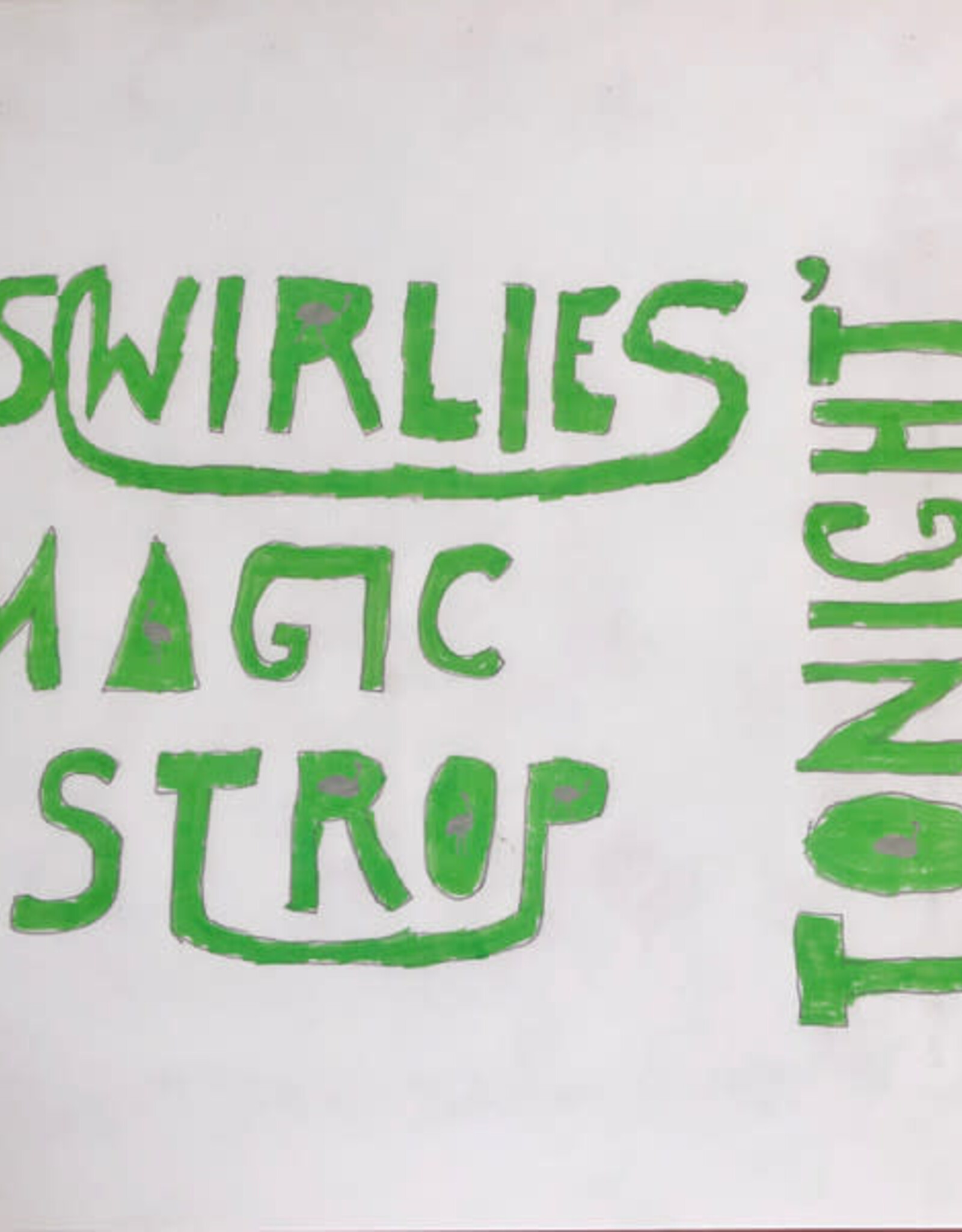 Swirlies – Swirlies' Magic Strop: Tonight...