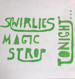 Swirlies – Swirlies' Magic Strop: Tonight...