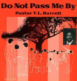 Pastor T.L. Barrett And The Youth For Christ Choir - Do Not Pass Me By Vol. I