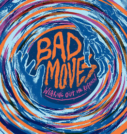 Bad Moves - Wearing Out The Refrain (Blue Vinyl)