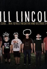 Kill Lincoln - That's Cool...In A Totally Negative And Destructive Way (Anniversary Edition)