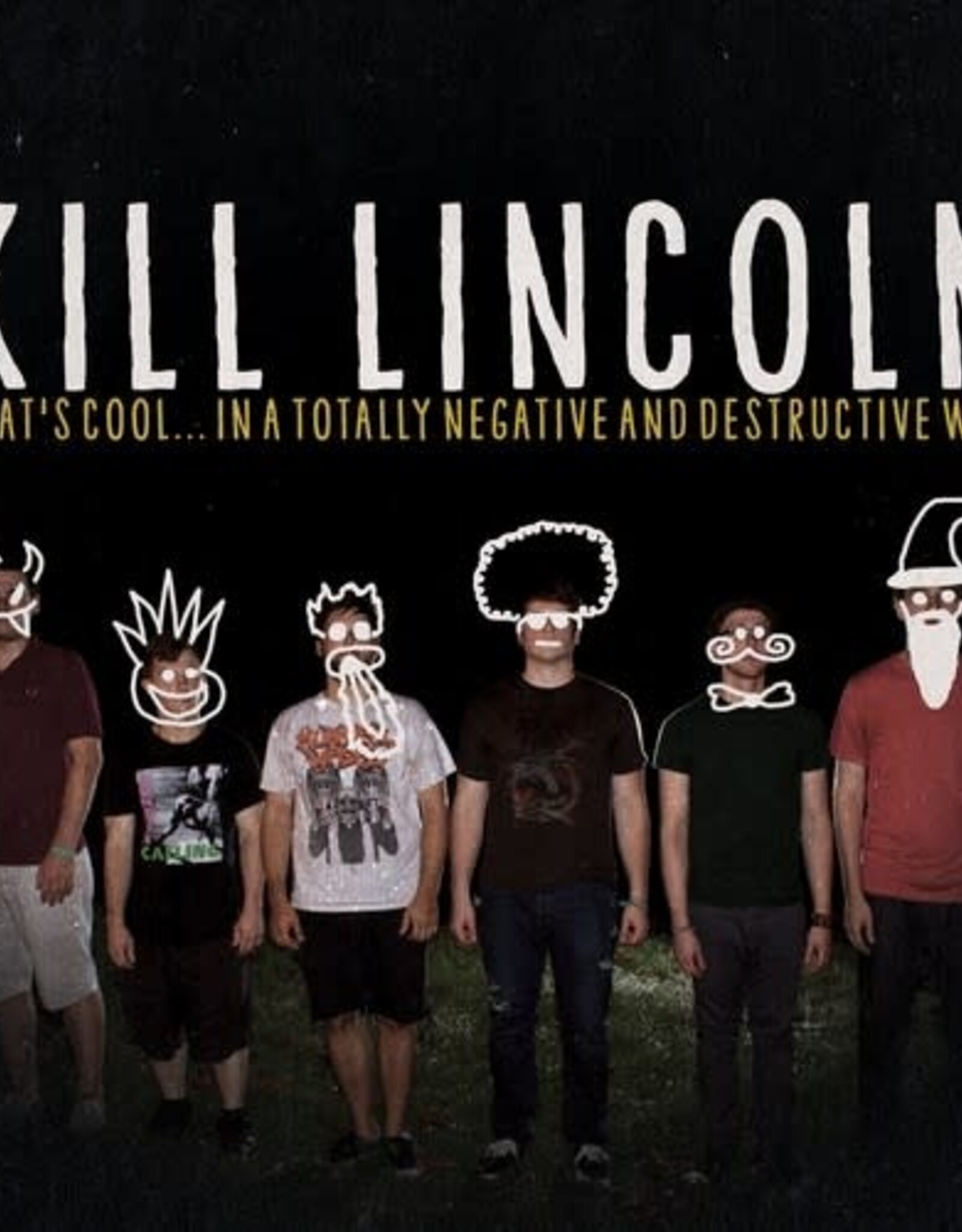 Kill Lincoln - That's Cool...In A Totally Negative And Destructive Way (Anniversary Edition)