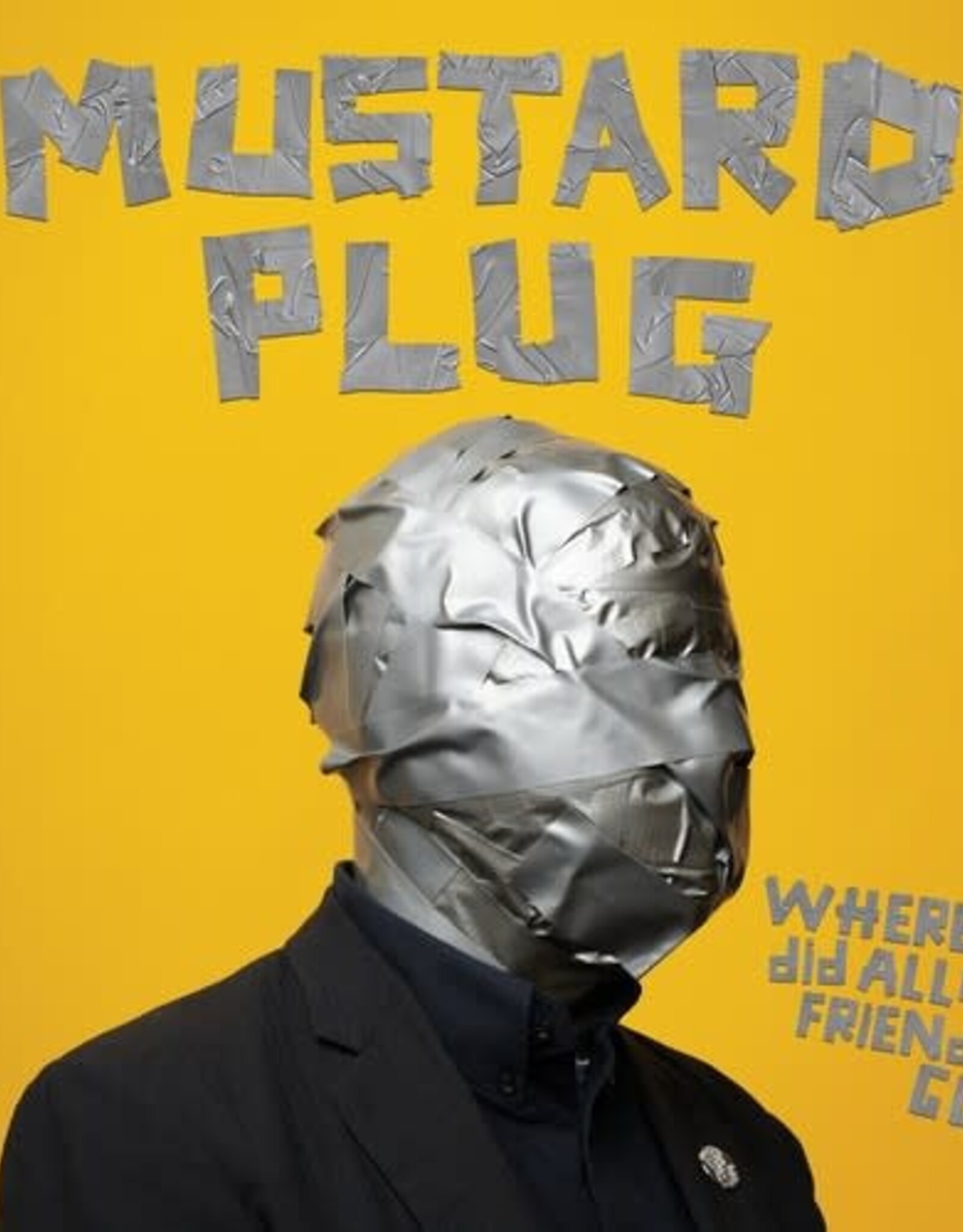 Mustard Plug - Where Did All My Friends Go?