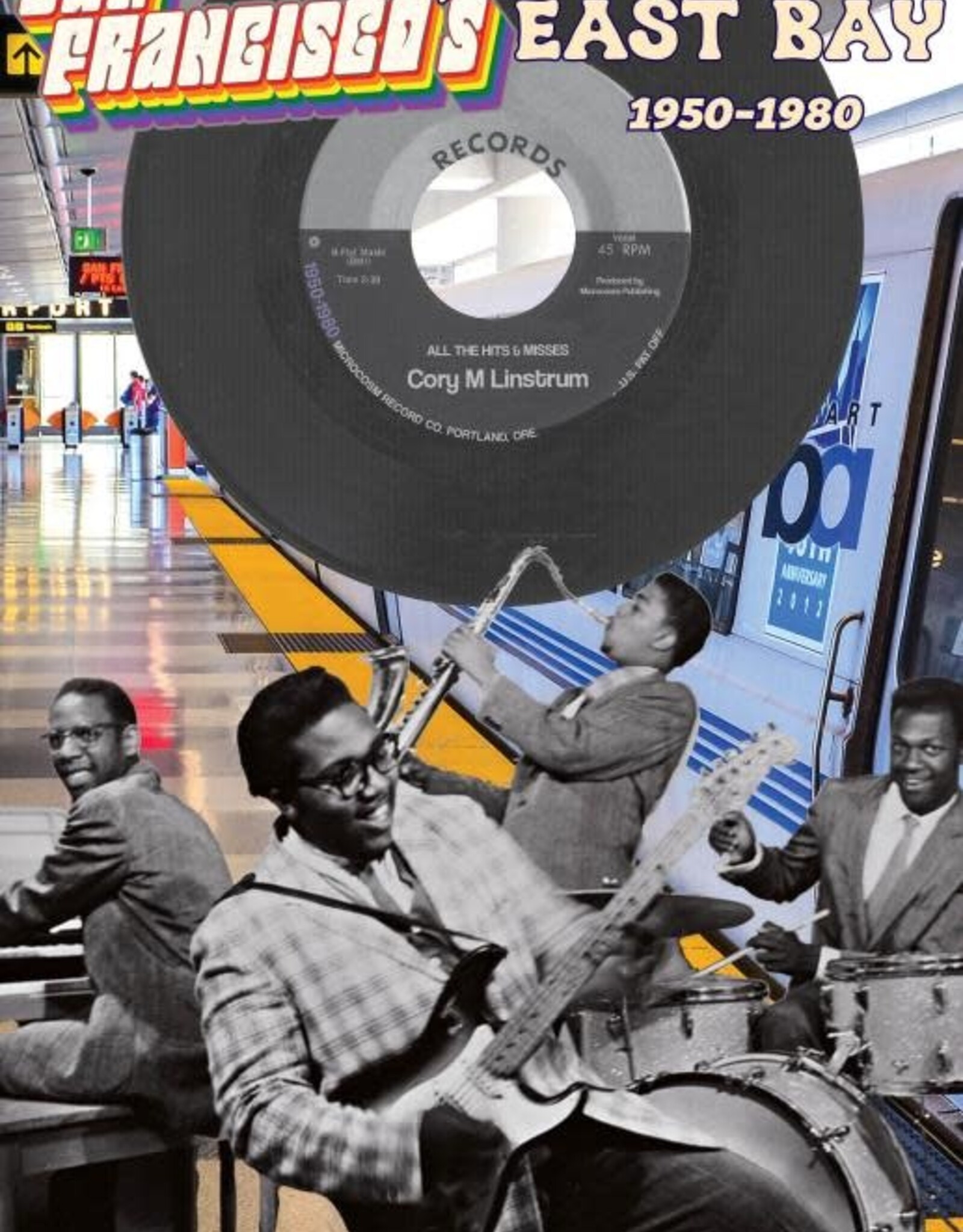 The Rock & Roll of San Francisco's East Bay, 1950-1980 by Cory M. Linstrum