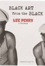 Lee Perry & Friends - Black Art from the Black Ark