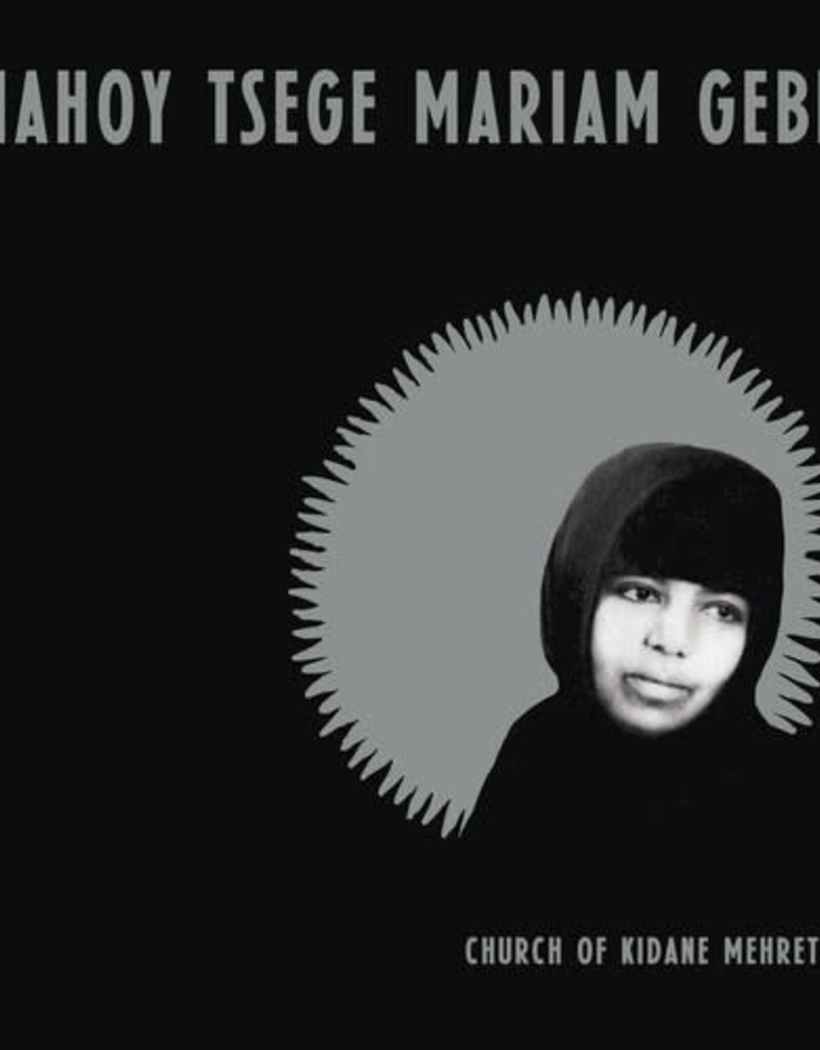 Emahoy Tsege Mariam Gebru - Church of Kidane Mehret