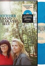 I'm with Her- Wild and Clear and Blue (Blue Vinyl)
