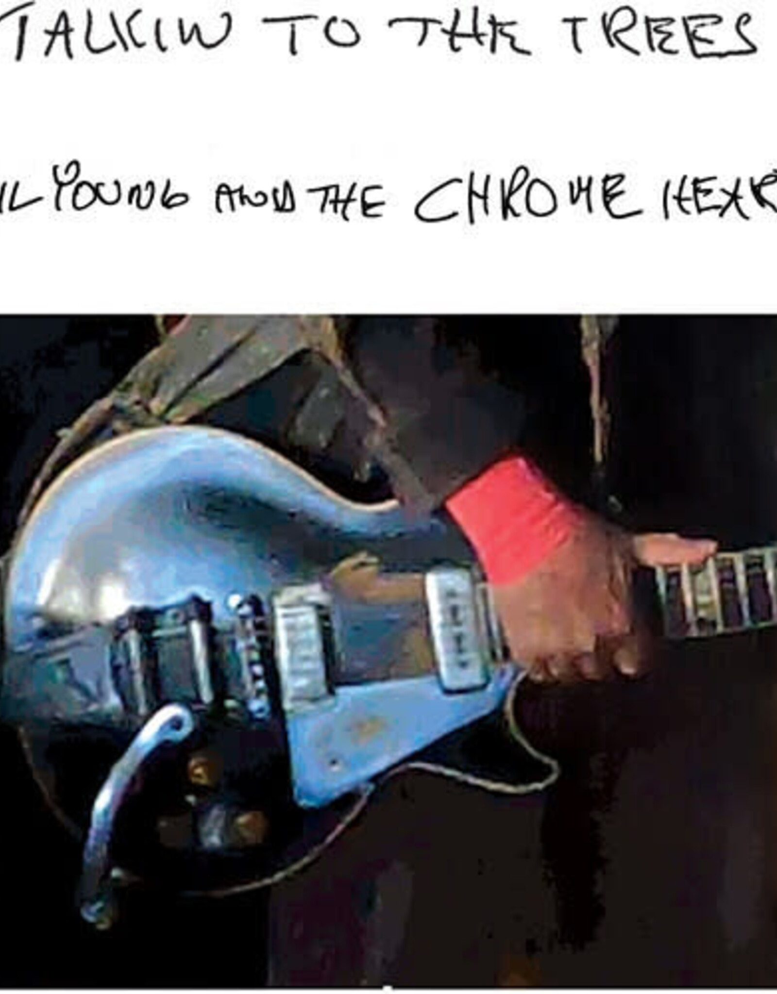 Neil Young and the Chrome Hearts - Talkin To The Trees