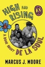 Marcus J Moore - High and Rising: A Book About De La Soul -SIGNED