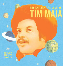 Tim Maia - Nobody Can Live Forever: The Existential Soul Of Tim Maia