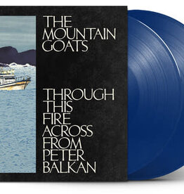 The Mountain Goats - Through This Fire Across From Peter Balkan (Indie Exclusive, Blue Vinyl)