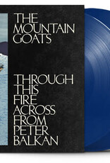 The Mountain Goats - Through This Fire Across From Peter Balkan (Indie Exclusive, Blue Vinyl)
