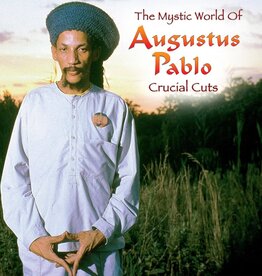 Augustus Pablo - The Mystic World of Augustus Pablo: Crucial Cuts