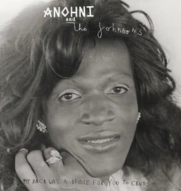 ANOHNI and the Johnsons	- My Back Was A Bridge For You To Cross