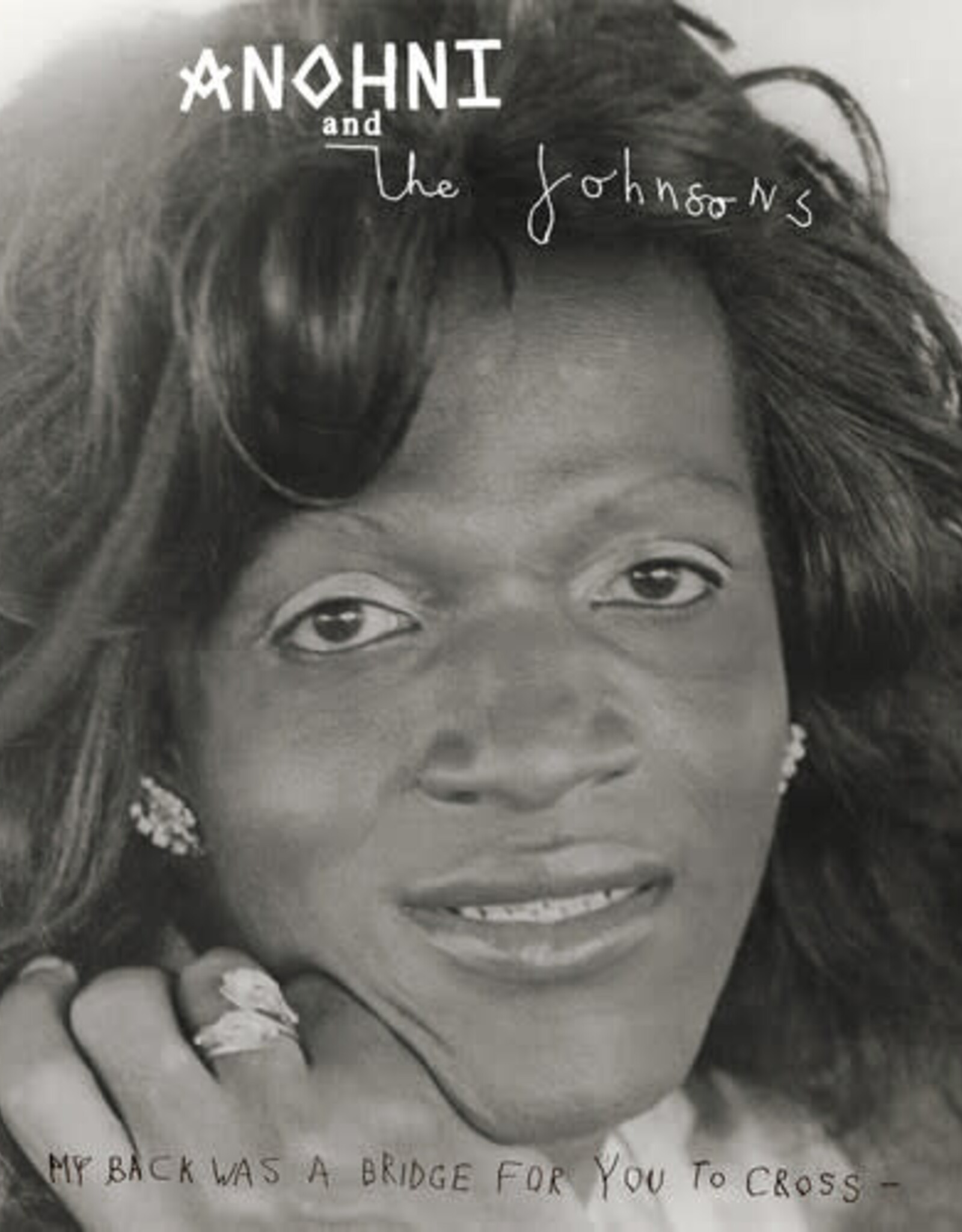 ANOHNI and the Johnsons	- My Back Was A Bridge For You To Cross